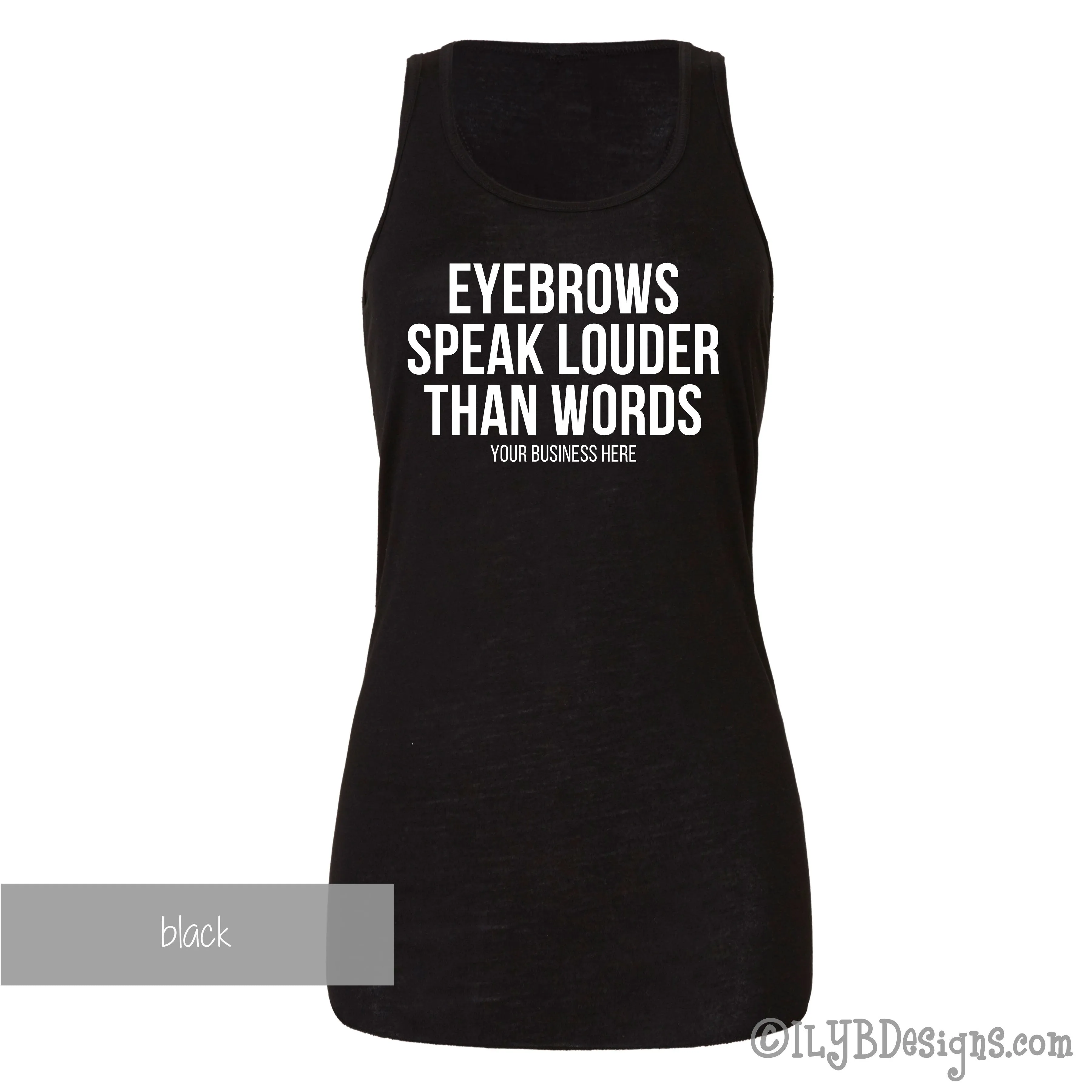 Eyebrows Speak Louder Than Words Tank - Custom Brow Tank - Eyebrows Shirt - Funny Makeup Quote